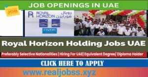 Royal Horizon Holding Hiring 2025: Explore Promising Careers in Dubai