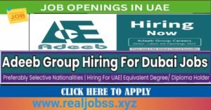 Get Hired Today: ADEEB GROUP Interviews in Dubai 2025