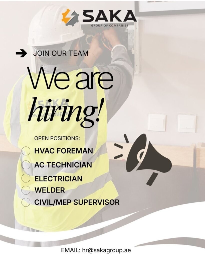 SAKA Group of Companies is hiring HVAC Foreman, HVAC Technician, Electrician, Welder and Civil/MEP Supervisor in Abu Dhabi. Apply at the open day.